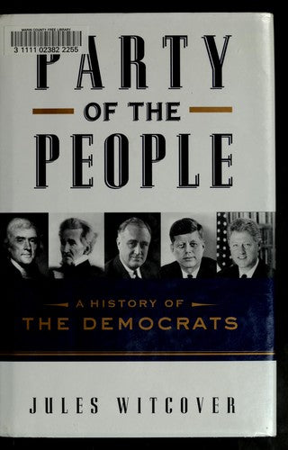 Party Of The People: A History Of The Democrats (without dust jacket): a history of the Democrats