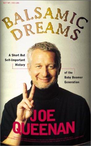 Balsamic Dreams: A Short But Self-Important History Of The Baby Boomer Generation: a short but self-important history of the baby boomer generation
