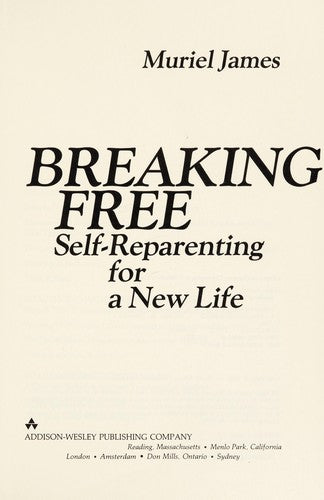 Breaking Free: Self-Reparenting For A New Life: self-reparenting for a new life