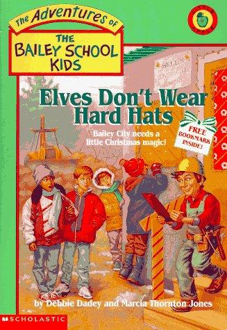 Elves Don't Wear Hard Hats (The Adventures Of The Bailey School Kids, #17)