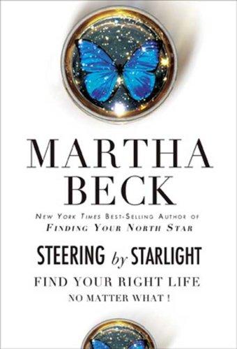 Steering By Starlight: Find Your Right Life, No Matter What!: find your right life, no matter what!