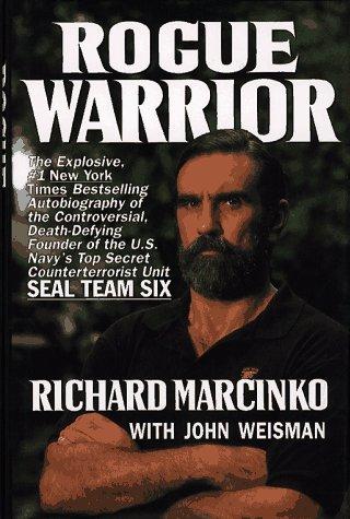 Rogue Warrior: The Explosive Autobiography of the Controversial, Death-Defying Founder of the U.S. Navy's Top Secret Counterterrorist Unit SEAL TEAM SIX