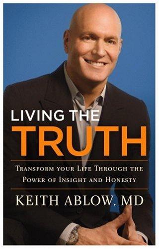 Living The Truth: Transform Your Life Through The Power Of Insight And Honesty