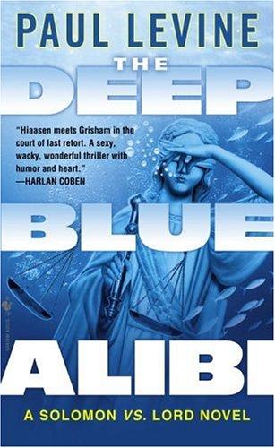 The Deep Blue Alibi: A Solomon Vs. Lord Novel: a Solomon vs. Lord novel
