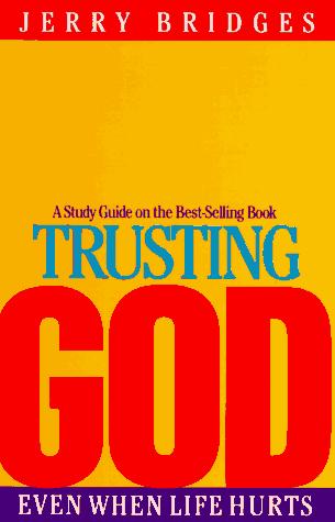 A Study Guide On Trusting God: Even When Life Hurts