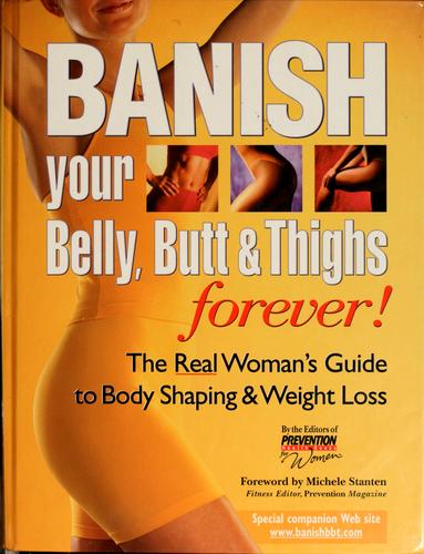 Banish Your Belly, Butt And Thighs Forever!: The Real Woman's Guide To Body Shaping & Weight Loss
