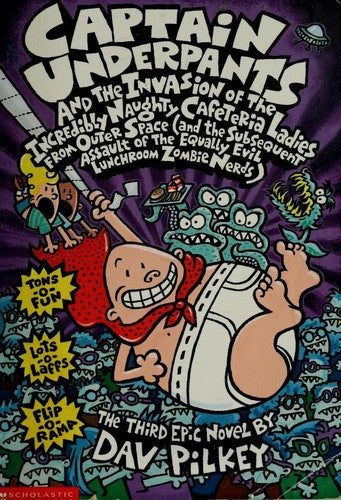 Captain Underpants And The Invasion Of The Incredibly Naughty Cafeteria Ladies From Outer Space (And The Subsequent Assault Of The Equally Evil Lunchroom ... (The Third Epic Novel) (Captain Underpants): the third epic novel