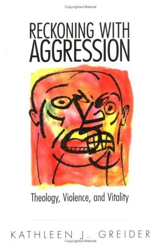 Reckoning With Aggression: Theology, Violence And Vitality