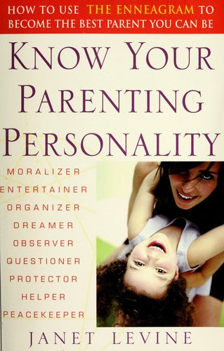 Know Your Parenting Personality: How To Use The Enneagram To Become The Best Parent You Can Be: how to use the enneagram to become the best parent you can be
