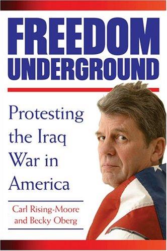 Freedom Underground: Protesting the Iraq War in America