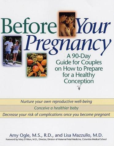 Before Your Pregnancy: A 90 Day Guide For Couples On How To Prepare For A Healthy Conception: a 90-day guide for couples on how to prepare for a healthy conception
