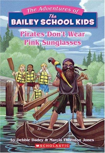 Pirates Don't Wear Pink Sunglasses (The Adventures Of The Bailey School Kids, #9)