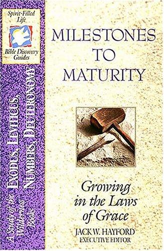 The Spirit-Filled Life Bible Discovery Series B2, A Study of the Wilderness Books Exodus, Leviticus, Numbers, Deuteronomy: Milestones To Maturity: Growing in the Laws of Grace
