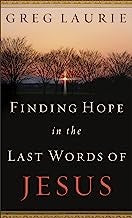 Finding Hope In The Last Words Of Jesus