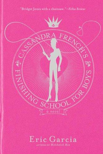Cassandra French's Finishing School For Boys: A Novel