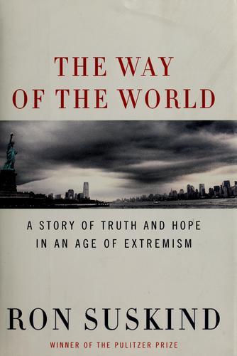 The Way Of The World: A Story Of Truth And Hope In An Age Of Extremism: a story of truth and hope in an age of extremism