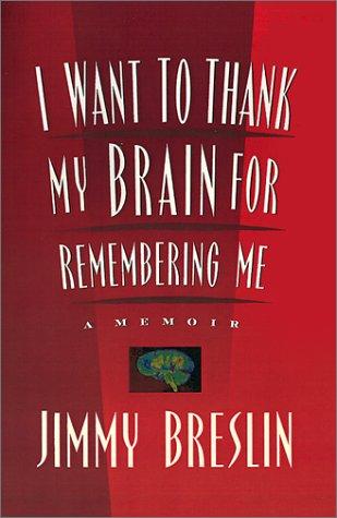 I Want To Thank My Brain For Remembering Me: A Memoir