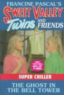 Ghost In The Bell Tower, The (Sweet Valley Twins Super Chillers)