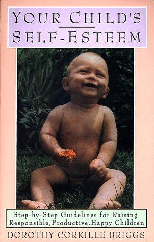 Your Child's Self Esteem: the key to his life
