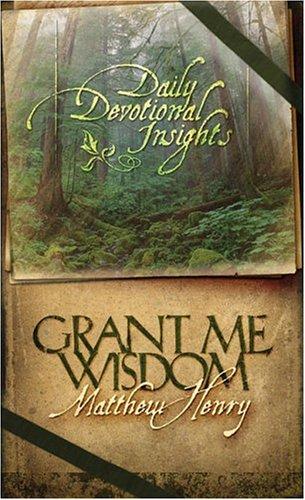 Grant Me Wisdom: daily devotional insights from Matthew Henry