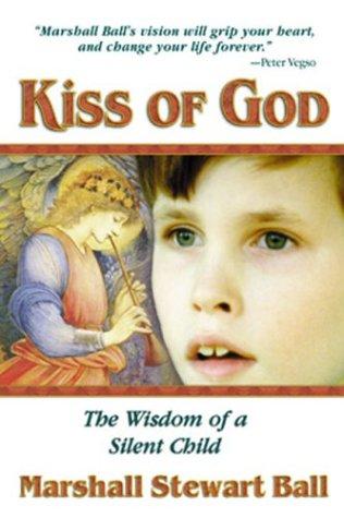 Kiss Of God - The Wisdom Of A Silent Child
