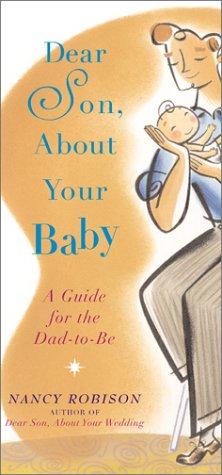 Dear Son, About Your Baby: a guide for the dad-to-be