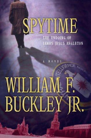 Spytime: the undoing of James Jesus Angleton : a novel