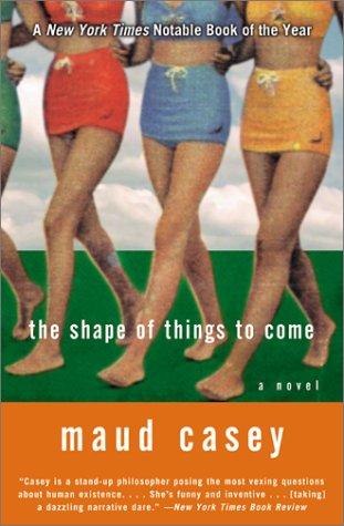 The Shape Of Things To Come: A Novel