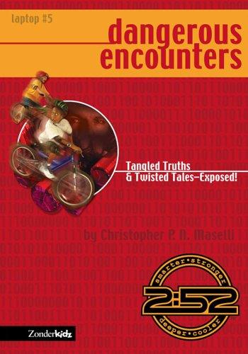 Dangerous Encounters: Tangled Truths and Twisted Tales--Exposed!