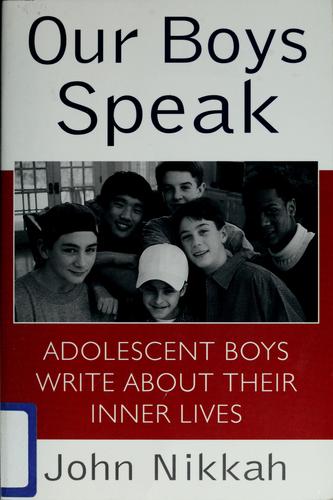 Our Boys Speak: Adolescent Boys Write About Their Inner Lives