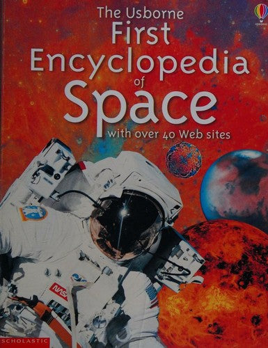The Usborne First Encyclopedia of Space With Over 40 Web Sites