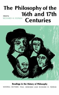 The Philosophy Of The Sixteenth And Seventeenth Centuries (Readings In The History Of Philosophy)