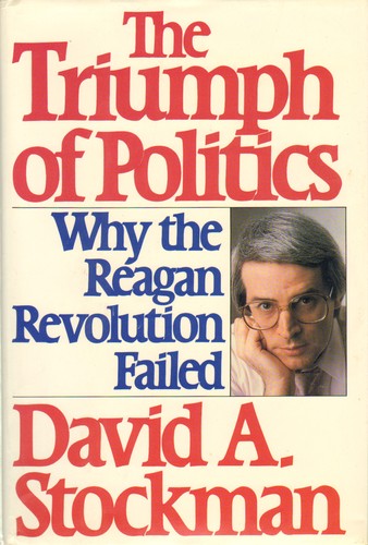 The Triumph Of Politics: Why The Reagan Revolution Failed