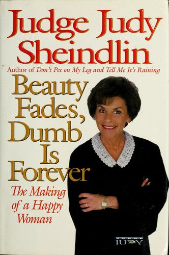 Beauty Fades, Dumb Is Forever: The Making Of A Happy Woman