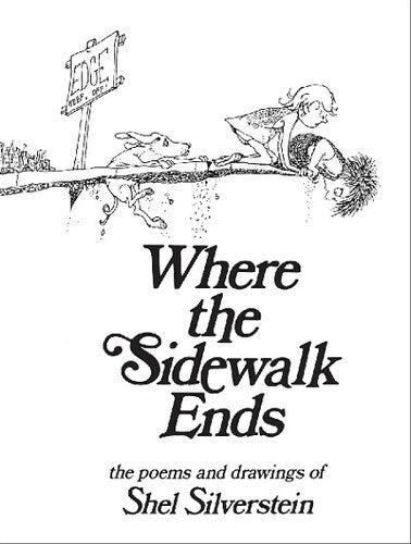 Where The Sidewalk Ends: the poems & drawings of Shel Silverstein.