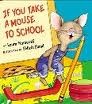 If You Take A Mouse To School (If You Give...) (without dust jacket)