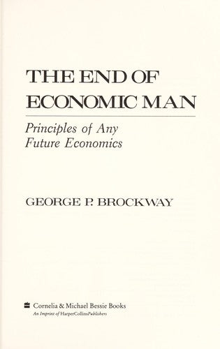 The End Of Economic Man: principles of any future economics