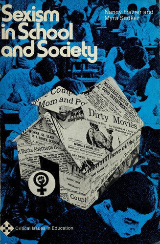 Sexism In School And Society (Critical Issues In Education)
