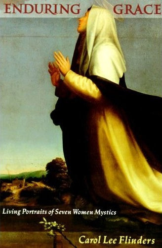 Enduring Grace: Living Portraits Of Seven Women Mystics
