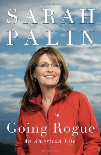 Going Rogue: An American Life: An American Life