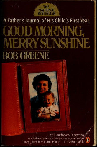 Good Morning, Merry Sunshine: a father's journal of his child's first year
