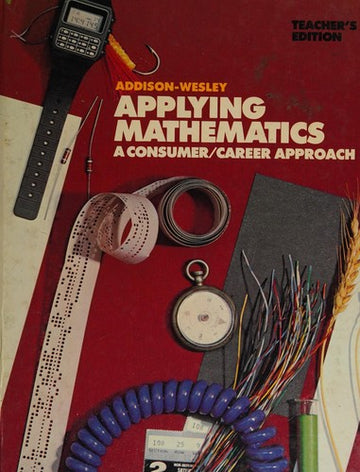 Addison-Wesley Applying Mathematics: A Consumer/career Approach