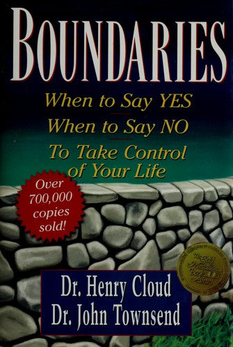 Boundaries: When to Say Yes, How to Say No to Take Control of Your Life