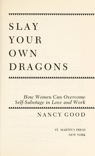 Slay Your Own Dragons: How Women Can Overcome Self-sabotage in Love and Work