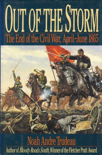 Out Of The Storm: The End Of The Civil War, April-June 1865: the end of the Civil War, April-June 1865