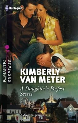 A Daughter's Perfect Secret: (Harlequin Romantic Suspense)