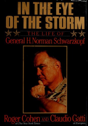 In The Eye Of The Storm: The Life Of General H. Norman Schwarzkopf