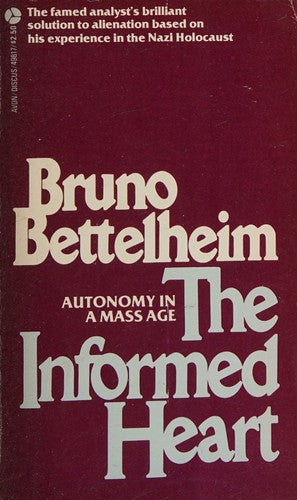 The Informed Heart: Autonomy In A Mass Age