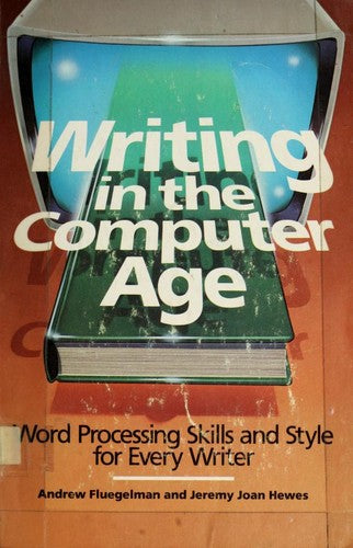 Writing in the Computer Age: Word Processing Skills and Style for Every Writer
