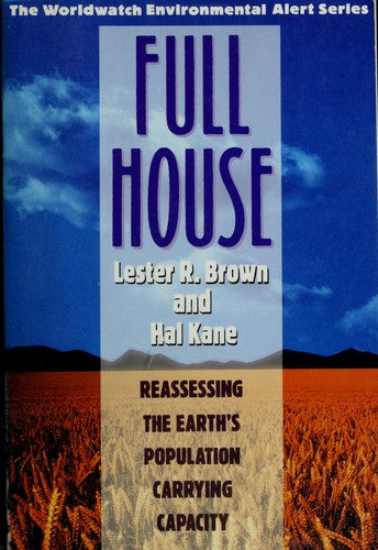 Full House: Reassessing The Earth's Population Carrying Capacity (Worldwatch Environmental Alert Series)